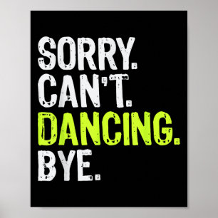 Funny Dance Teacher Dancer Girls Sorry Can't Danci Poster