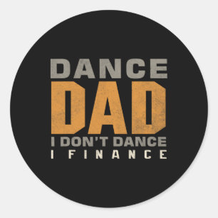 Funny Dance Vater I Don't Dance I Finance Dancing Runder Aufkleber