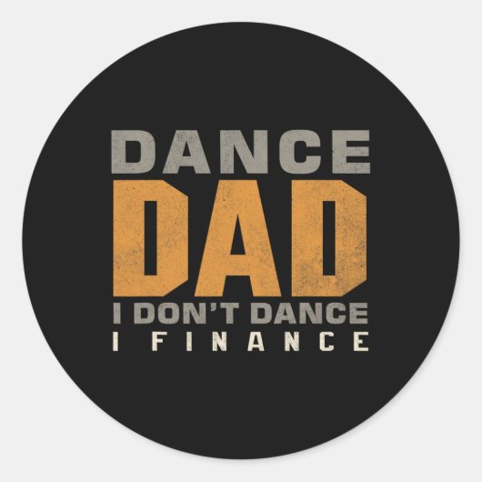 Funny Dance Vater I Don't Dance I Finance Dancing Runder Aufkleber (Vorderseite)