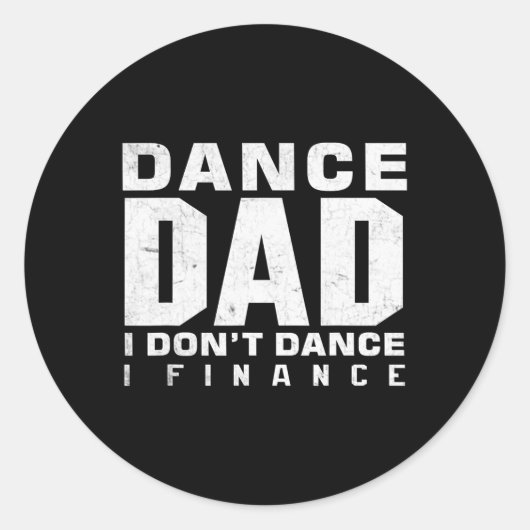 Funny Dance Vater I Don't Dance I Finance Dancing Runder Aufkleber (Vorderseite)