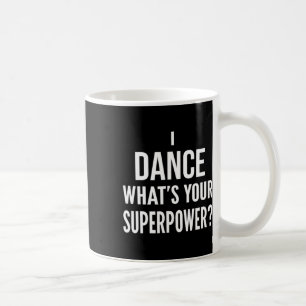 Funny Dancing Dancer I Dance Was ist dein Superpow Kaffeetasse