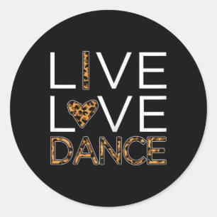 Funny Dancing Shirt Girls Live Liebe Dance Runder Aufkleber