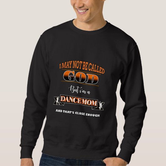 Funny Dancing team, tänzerisches Zitat, Nicht Gott Sweatshirt (Vorderseite)
