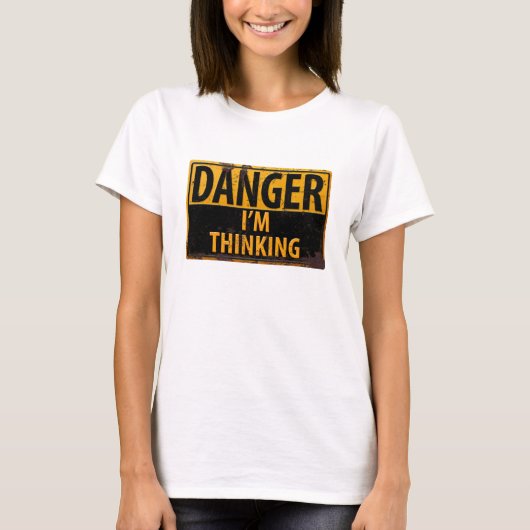 Funny DANGER, ich denke, Metal Warning Sign T-Shirt (Vorderseite)