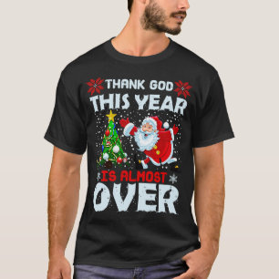 Funny Danke Gott Dieses Jahr ist fast vorbei T-Shirt