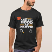 Funny Dart - Sind Sie gut in Darts - Dart Player T-Shirt (Vorderseite)