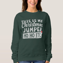 Funny das ist mein Weihnachts-Jumper Ho Ho etc Sweatshirt
