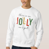 Funny Das ist so JOLLY wie Weihnachten Sweatshirt (Vorderseite)