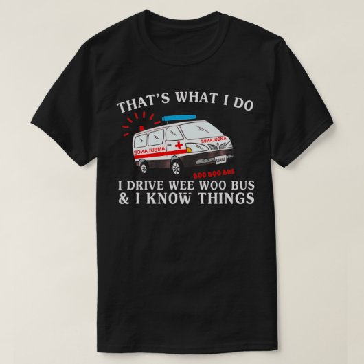 Funny, das ist, was ich fahre Wee Woo Bus Ambulan T-Shirt (Design vorne)