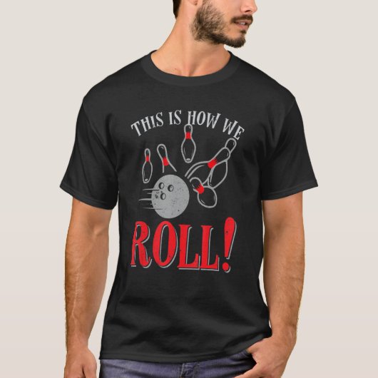 Funny, das ist, wie wir Bowling Sport Pun T-Shirt (Vorderseite)