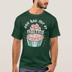 Funny, dass du mich im Zuckerguss gebacken hast T-Shirt