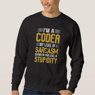 Funny, dass ich ein Coder bin, hängt mein Sarcasm- Sweatshirt