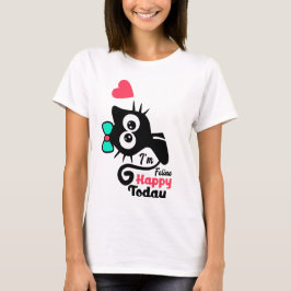 Funny, dass ich heute glücklich bin | Funny Black T-Shirt