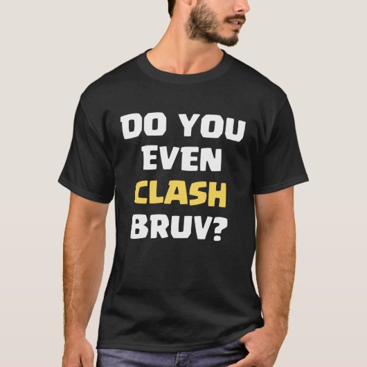 Funny, dass Sie sogar Clash Bruv Joke T-Shirt (Vorderseite)