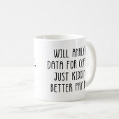Funny Data Analyst Work Sprichwort Kaffeetasse (VorderseiteRechts)