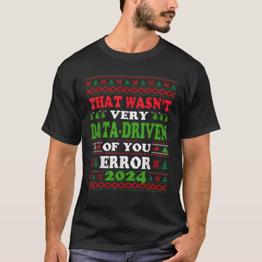 Funny Data Driven Error Ugly Christmas Sweater 202 T-Shirt (Vorderseite)