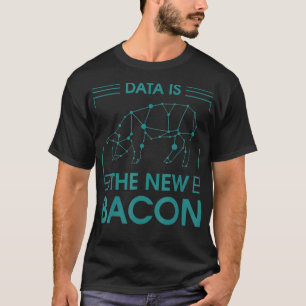 Funny Data New Bacon Geschenk für Wissenschaftler T-Shirt