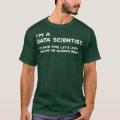Funny Data Scientists Big Data Science-Geschenk T-Shirt (Vorderseite)