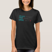 Funny Database Programmer Sql Query Geek Jokes T-Shirt (Vorderseite)