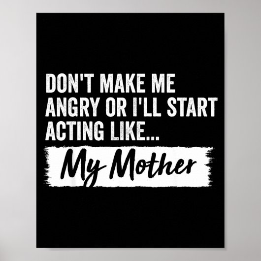 Funny Daughter Don't Make Me Angry Or I’ll Act Lik Poster (Vorne)