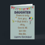 Funny Daughter Geburtstagskarte Karte<br><div class="desc">Diese typografische Geburtstagskarte ist perfekt,  um Ihre ganz besondere und einzigartige Tochter zu feiern. Lach mit dieser unglaublich witzig und frech-würdigen Geburtstagskarte!</div>