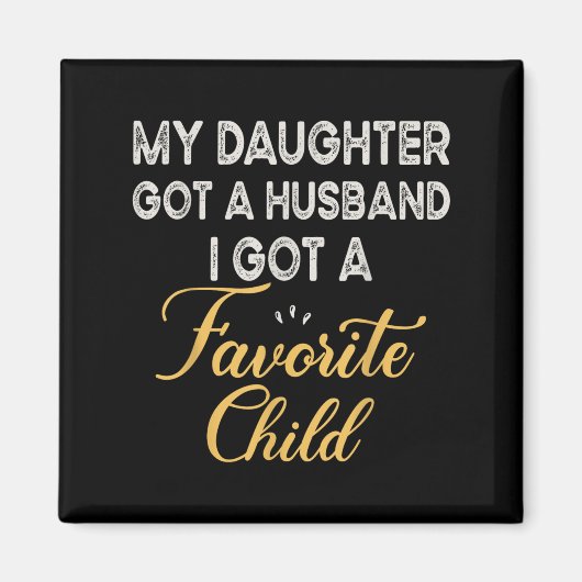 Funny Daughter Quote, Cool Son In Law Favorite Chi Magnet (Vorne)