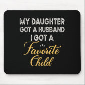 Funny Daughter Quote, Cool Son In Law Favorite Chi Mousepad (Vorne)