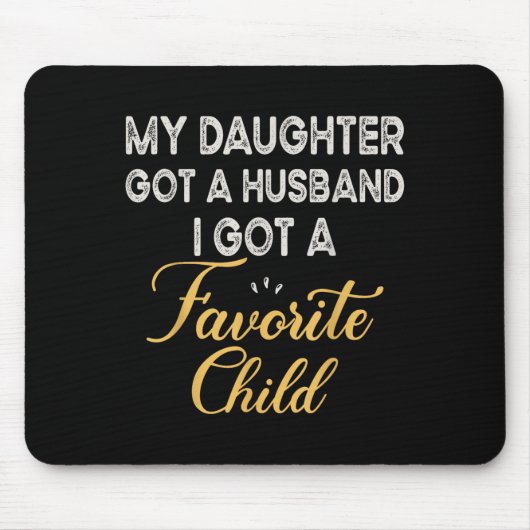 Funny Daughter Quote, Cool Son In Law Favorite Chi Mousepad (Vorne)