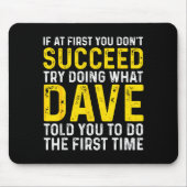 Funny Dave If At First You Don't Succeed Try Doing Mousepad (Vorne)