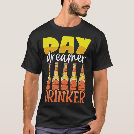 Funny Day Dreamer Drinker Bier Drink Party Außenbe T-Shirt (Vorderseite)