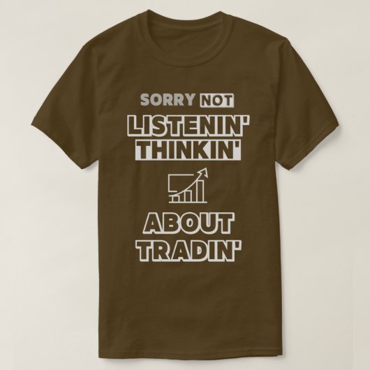 Funny Day Trading tut leid, nicht zuhören 3 T-Shirt (Design vorne)