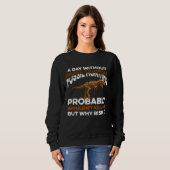 Funny Day Without Fossil Hunting Wouldn't Kill Me Sweatshirt (Vorne ganz)