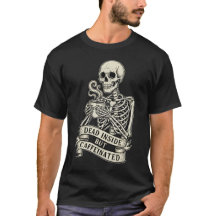 Funny "Dead Inside But Caffeinated" Skeleton 