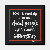 Funny Dead People sind interessanter Status Joke Magnet (Vorne)