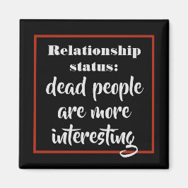 Funny Dead People sind interessanter Status Joke Magnet