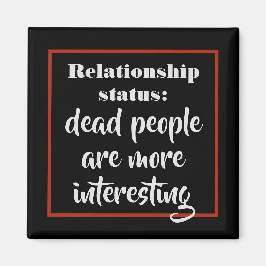 Funny Dead People sind interessanter Status Joke Magnet (Vorne)