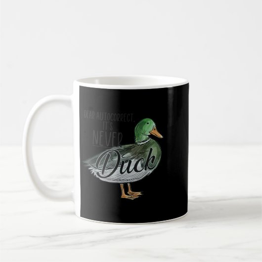 Funny Dear Autocorrect It's Never Duck Kaffeetasse (Links)
