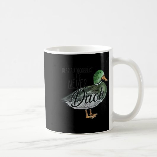 Funny Dear Autocorrect It's Never Duck Kaffeetasse (Rechts)