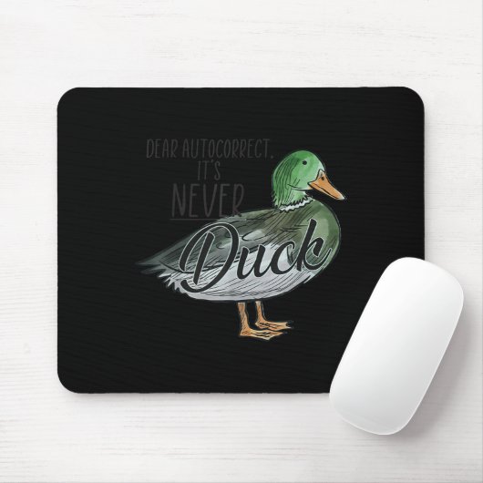 Funny Dear Autocorrect It's Never Duck Mousepad (Mit Mouse)