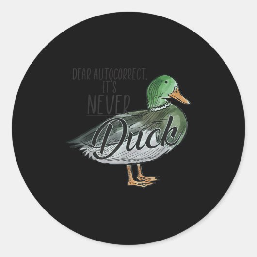 Funny Dear Autocorrect It's Never Duck Runder Aufkleber (Vorderseite)