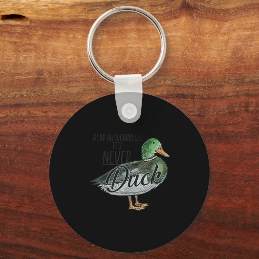 Funny Dear Autocorrect It's Never Duck Schlüsselanhänger (Vorderseite)