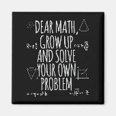 Funny Dear Math Grow Up Quote Problem Solver Magnet (Vorne)