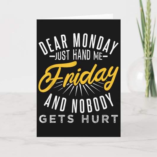 Funny Dear Monday Just Hand Me Friday And Nobody G Karte (Vorderseite)
