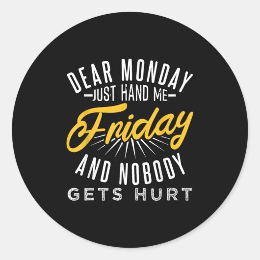 Funny Dear Monday Just Hand Me Friday And Nobody G Runder Aufkleber (Vorderseite)