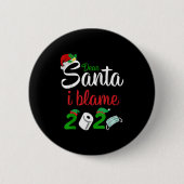 Funny Dear Santa Quote 2020 Christmas I Blame 2020 Button (Vorderseite)