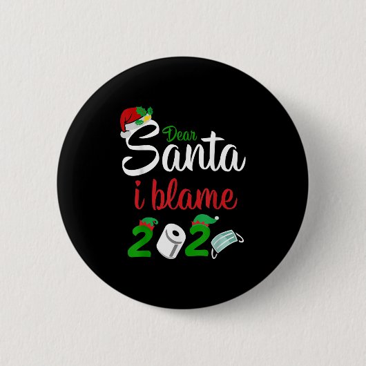 Funny Dear Santa Quote 2020 Christmas I Blame 2020 Button (Vorderseite)