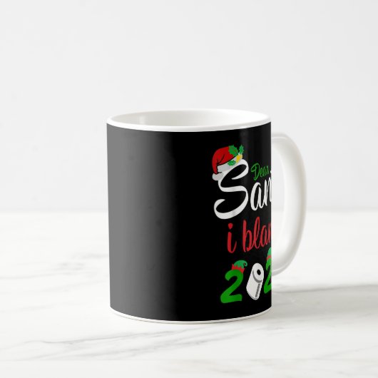 Funny Dear Santa Quote 2020 Christmas I Blame 2020 Kaffeetasse (VorderseiteRechts)