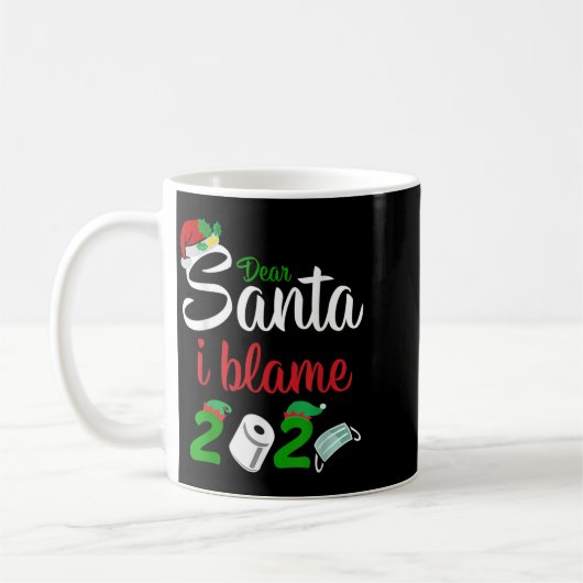 Funny Dear Santa Quote 2020 Christmas I Blame 2020 Kaffeetasse (Links)