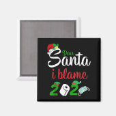 Funny Dear Santa Quote 2020 Christmas I Blame 2020 Magnet (Vorderseite/Rückseite)