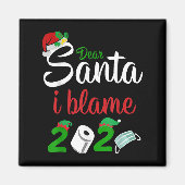 Funny Dear Santa Quote 2020 Christmas I Blame 2020 Magnet (Vorne)